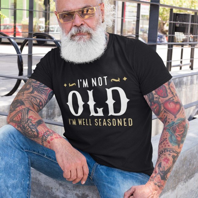 Camiseta Eu não sou velho, estou bem sentado (Criador carregado)