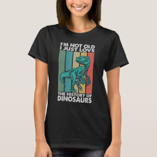 Camiseta Eu não sou velho Eu simplesmente amo a história do