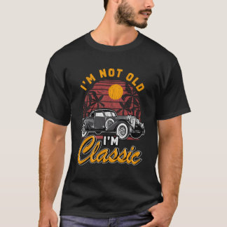 Camiseta Eu Não Sou Velho, Eu Sou Clássico Aniversário Ofer