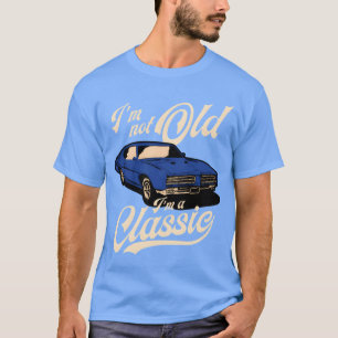 Camiseta Eu não sou velho, eu sou um amigo do Muscle Car