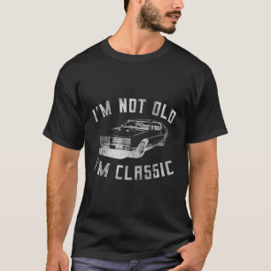 Camiseta Eu Não Sou Velho, Sou Design De Carro Clássico Eng