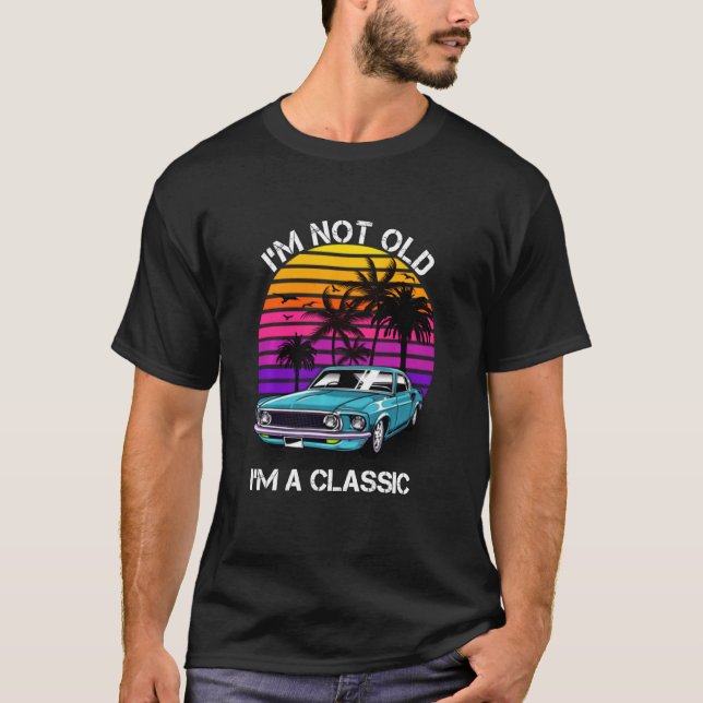 Camiseta Eu Não Sou Velho, Sou Um Carro Clássico Engraçado  (Frente)