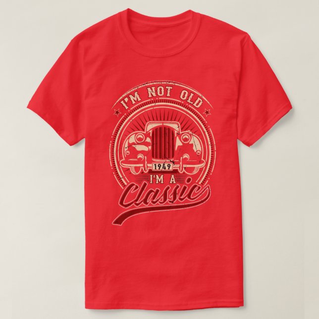 Camiseta Eu Não Sou Velho, Sou Um Clássico Oldtimer 1949 Co (Frente do Design)