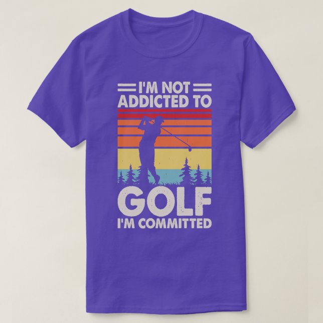 Camiseta Eu Não Sou Viciado Em Golfe Im Comprometido A Cami (Frente do Design)