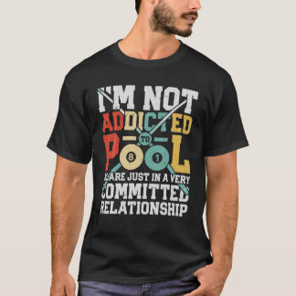 Camiseta Eu não sou viciado em Piscina Engraçado Billiards