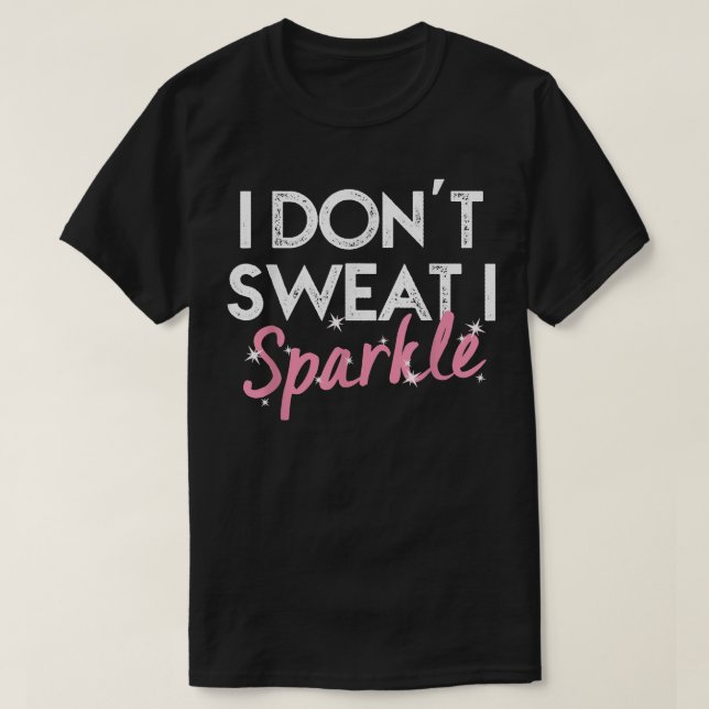 Camiseta Eu não suo I Sparkle (Frente do Design)