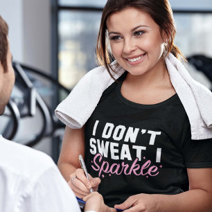 Camiseta Eu não suo I Sparkle