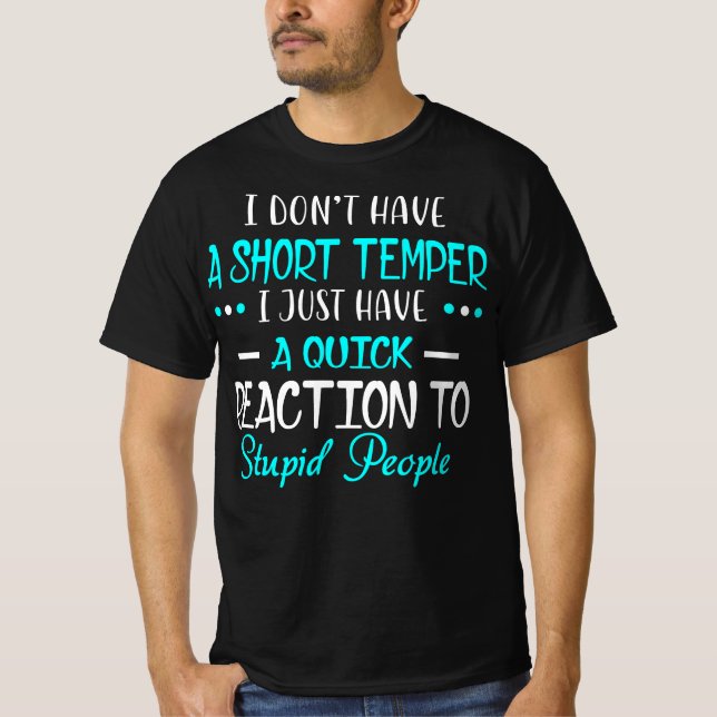 Camiseta Eu Não Temper Curto Reação Rápida Pessoas Estúpida (Frente)