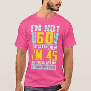 Camiseta Eu não tenho 60 anos que é a "Fake News" incrível
