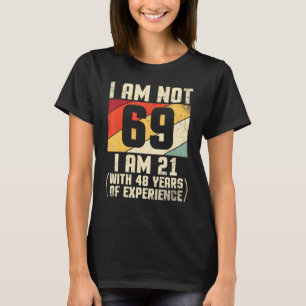 Camiseta Eu Não Tenho 69 Anos Eu Tenho 21 Com 44 Anos De Ex