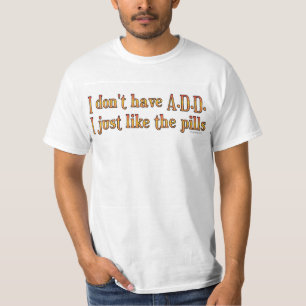 Camiseta Eu não tenho A.D.D. - I apenas como os comprimidos
