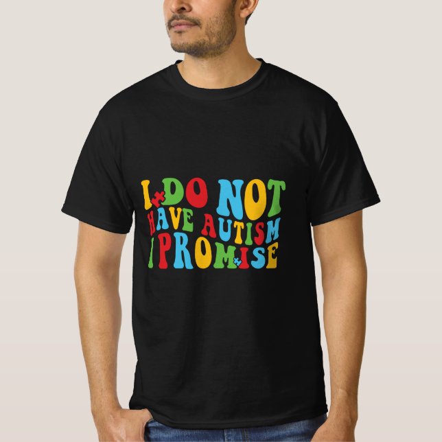 Camiseta Eu Não Tenho Autismo Eu Prometo, Citação Engraçada (Frente)