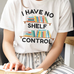 Camiseta Eu Não Tenho Controle da Prateleira
