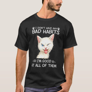 Camiseta Eu não tenho maus hábitos que sou bom em todos os