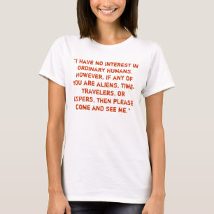 Camiseta "Eu não tenho nenhum interesse em seres humanos