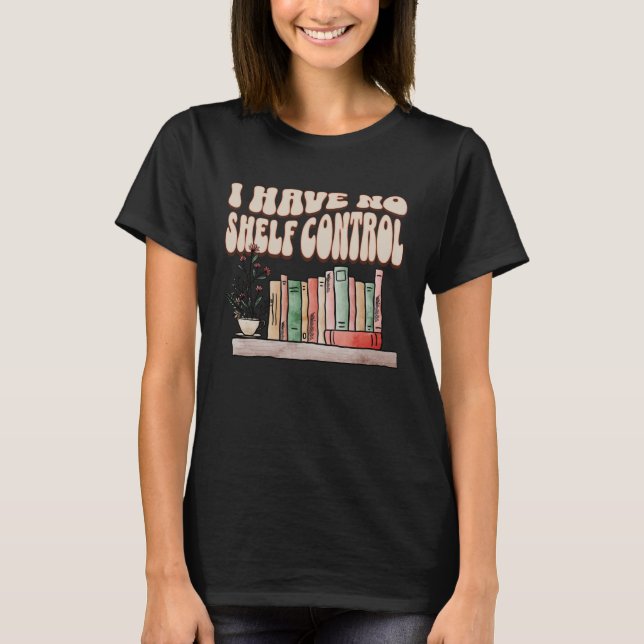 Camiseta Eu não tenho nenhum livro de controle de prateleir (Frente)