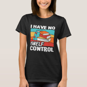 Camiseta Eu Não Tenho Nenhum Livro De Controle De Prateleir