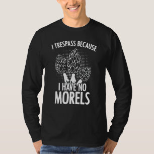 Camiseta Eu Não Tenho Nenhum Morel Cogumelo Forjando Mycolo