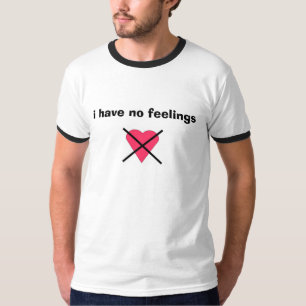 Camiseta eu não tenho nenhum sentimento