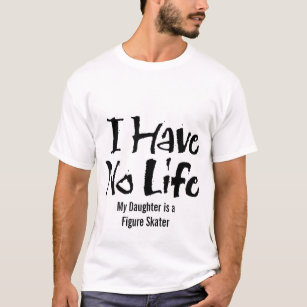 Camiseta Eu não tenho nenhuma vida (figura o patinador)