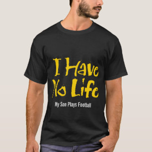 Camiseta Eu não tenho nenhuma vida (o futebol)