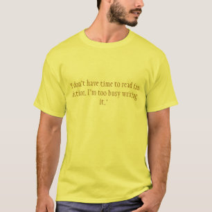 Camiseta "Eu não tenho o tempo para ler a ficção de fã.