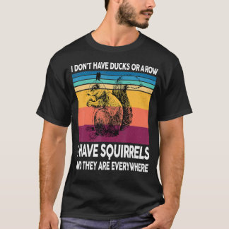 Camiseta Eu não tenho patos ou uma linha que tenho esquilos