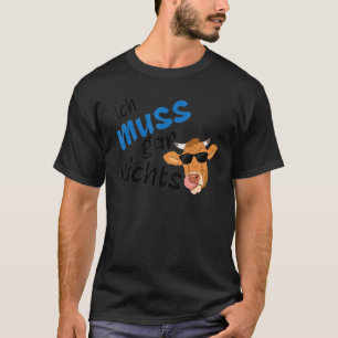 Camiseta Eu não tenho que fazer nada declaração legal Germa