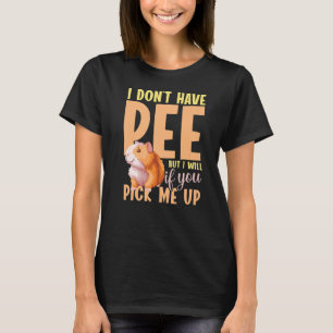 Camiseta Eu não tenho que fazer xixi, mas Premium