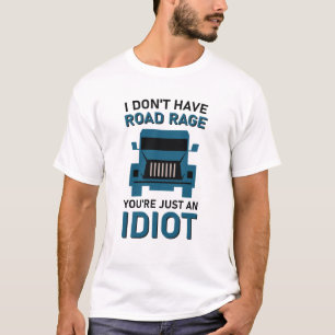 Camiseta Eu não tenho raiva de estrada Você é apenas um