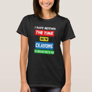 Camiseta eu não tenho tempo nem a cota do sarcasmo dos lápi