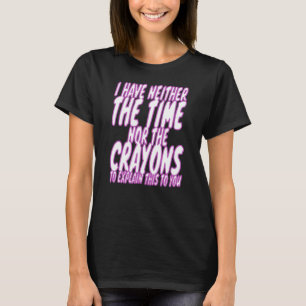 Camiseta Eu não tenho tempo nem os Crayons Sarcasm Men