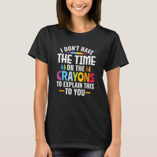 Camiseta Eu não tenho tempo nem os lápis para explicar