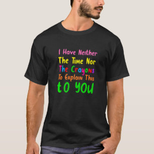 Camiseta Eu não tenho tempo ou o sarcasmo dos Crayons