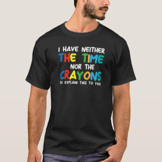 Camiseta Eu não tenho tempo ou o sarcasmo dos Crayons
