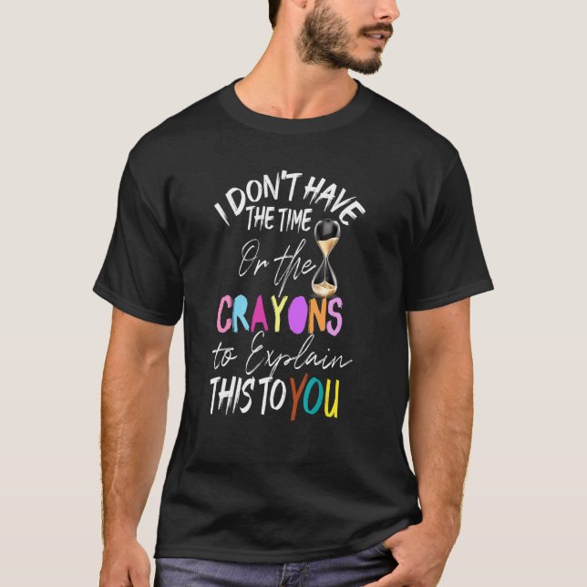 Camiseta Eu não tenho tempo ou os lápis para explicar (Frente)