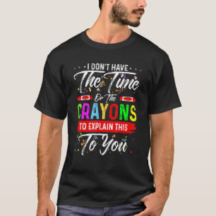 Camiseta Eu não tenho tempo ou os lápis para explicar