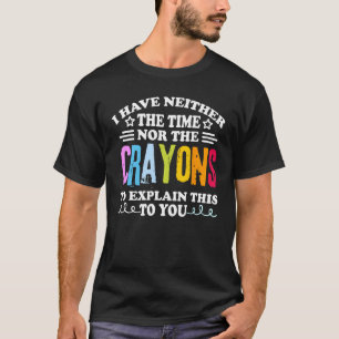 Camiseta Eu não tenho tempo ou os lápis são sarcasmos engra