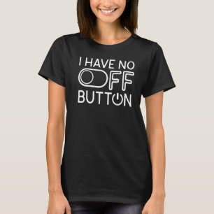 Camiseta Eu Não Tenho Um Botão Desligado Humor Sarcástico M