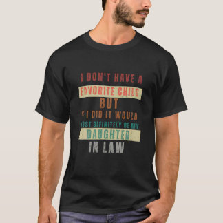 Camiseta Eu não tenho um filho favorito. Seria meu doido.