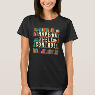 Camiseta Eu Não Tenho Um Livro De Controle De Prateleira E