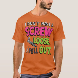 Camiseta Eu Não Tenho Um Parafuso Solto Ele Caiu