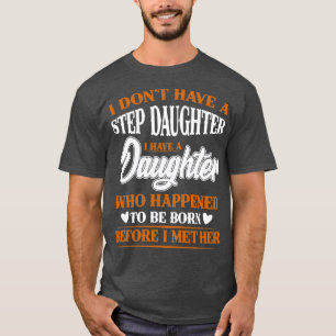 Camiseta Eu Não Tenho Um Passo Filha Eu Tenho Uma Filha