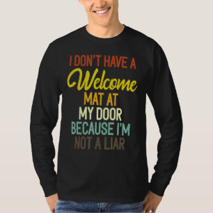 Camiseta Eu não tenho um tapete de boas-vindas na minha por