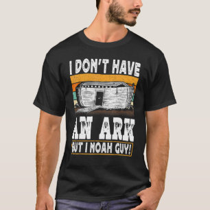 Camiseta Eu não tenho uma Arca, mas eu não conheço homens c