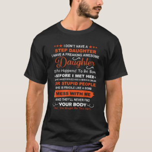Camiseta Eu não tenho uma enteada. Eu tenho uma daug teimos