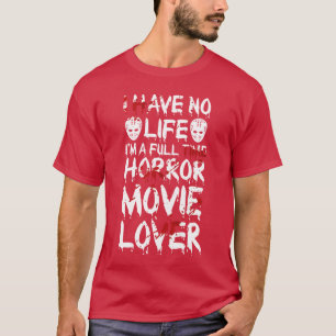 Camiseta Eu não tenho vida amante de filme de terror gif de