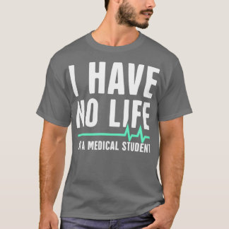 Camiseta Eu Não Tenho Vida Ix27m Um Estudante De Medicina