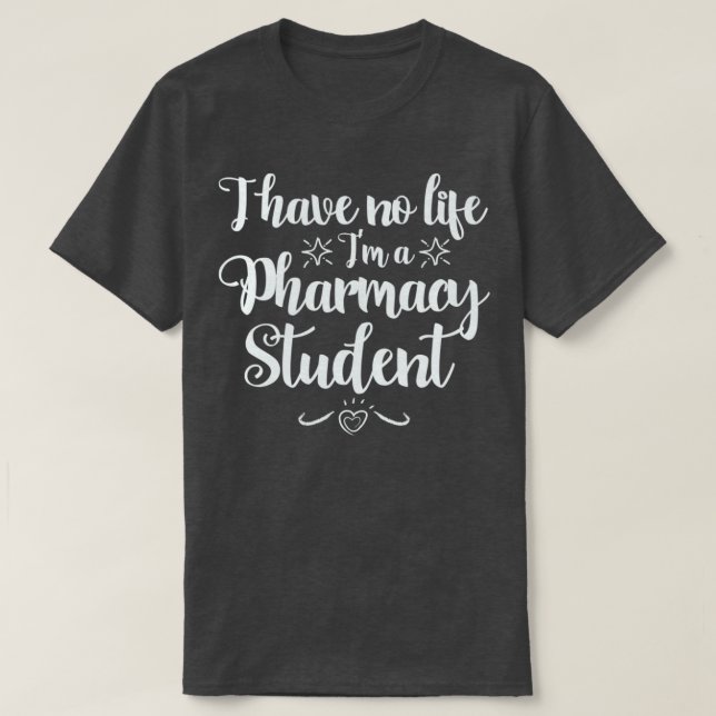 Camiseta Eu não tenho vida Ix27m um estudante PharmD (Frente do Design)