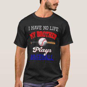 Camiseta Eu Não Tenho Vida Meu Irmão Joga Baseball Irmã